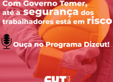 Programa DizCUT - Edição 77 - Desmonte na segurança do trabalho