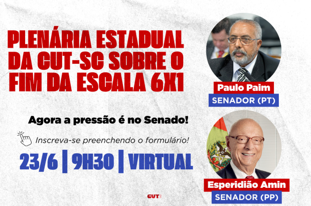 CUT-SC promove plenária com os senadores Paim e Amin sobre o fim da escala 6x1