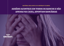 Assédio acontece em todos os bancos e não apenas na Caixa, apontam bancárias