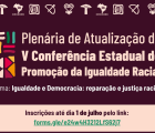 Participe da Plenária da V Conferência de Promoção da Igualdade Racial