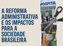 Artigo: A Reforma Administrativa e os impactos para a sociedade brasileira